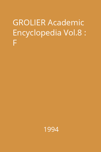 GROLIER Academic Encyclopedia Vol.8 : F