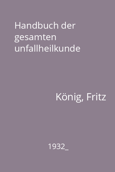 Handbuch der gesamten unfallheilkunde