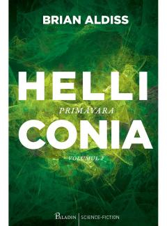 Helliconia : [roman] Vol.1 : Primăvara