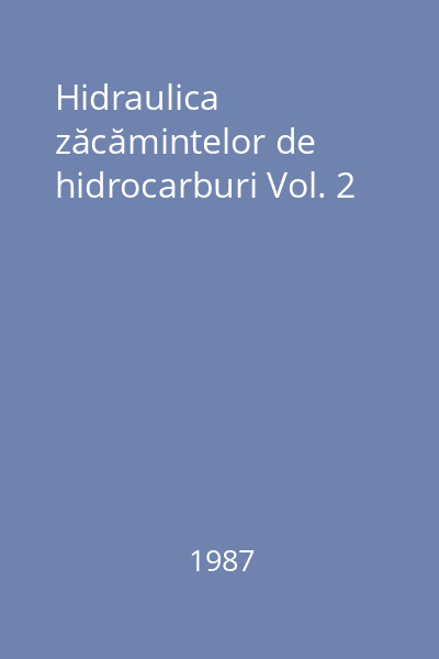 Hidraulica zăcămintelor de hidrocarburi Vol. 2