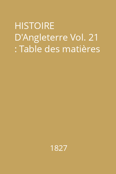 HISTOIRE D'Angleterre Vol. 21 : Table des matières