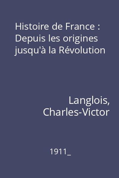 Histoire de France : Depuis les origines jusqu'à la Révolution