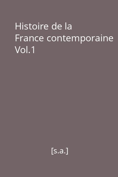 Histoire de la France contemporaine Vol.1