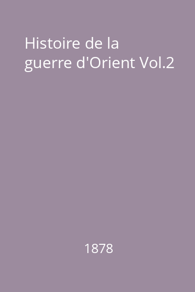 Histoire de la guerre d'Orient Vol.2