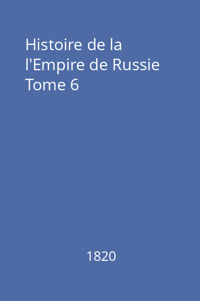 Histoire de la l'Empire de Russie Tome 6