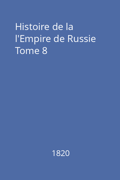 Histoire de la l'Empire de Russie Tome 8