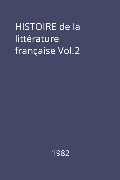 HISTOIRE de la littérature française Vol.2