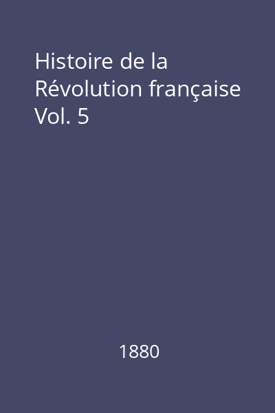 Histoire de la Révolution française Vol. 5