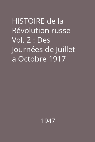 HISTOIRE de la Révolution russe Vol. 2 : Des Journées de Juillet a Octobre 1917