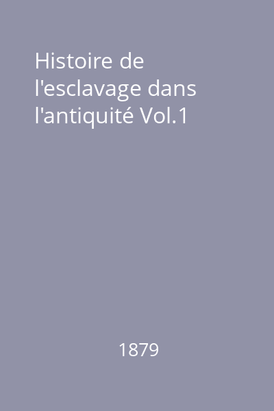 Histoire de l'esclavage dans l'antiquité Vol.1