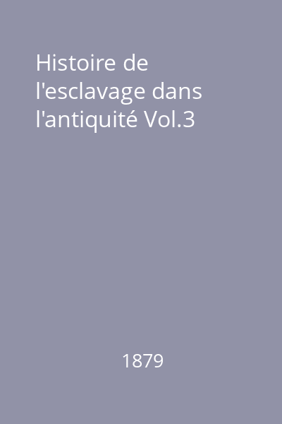 Histoire de l'esclavage dans l'antiquité Vol.3