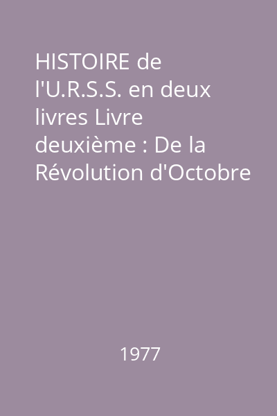 HISTOIRE de l'U.R.S.S. en deux livres Livre deuxième : De la Révolution d'Octobre à nos jours