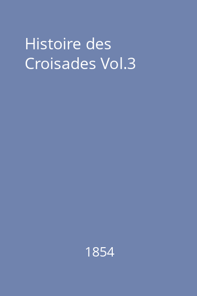 Histoire des Croisades Vol.3