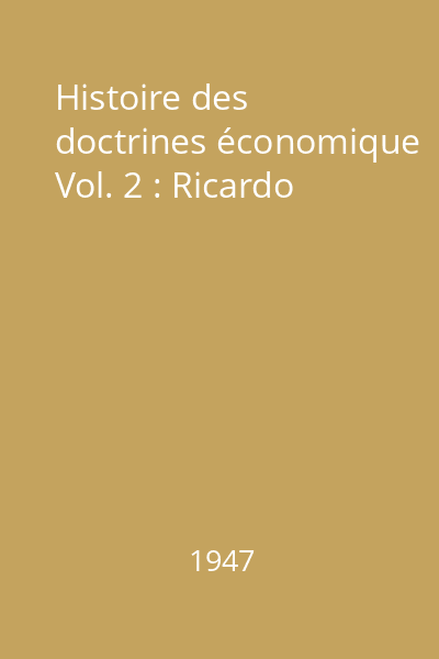 Histoire des doctrines économique Vol. 2 : Ricardo