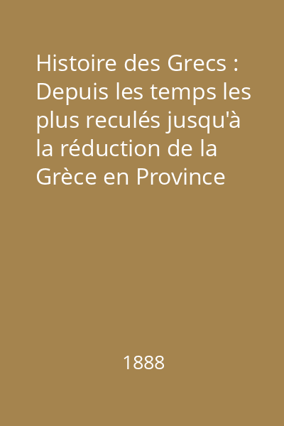 Histoire des Grecs : Depuis les temps les plus reculés jusqu'à la réduction de la Grèce en Province Romaine Vol.2 : Depuis les Guerres Médiques jusqu'au Traité D'Antalcidas