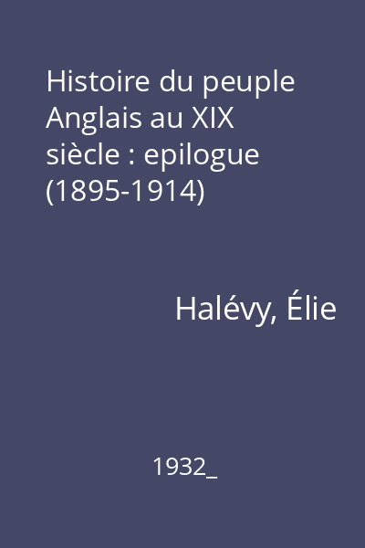 Histoire du peuple Anglais au XIX siècle : epilogue (1895-1914)