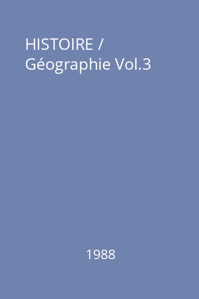 HISTOIRE / Géographie Vol.3