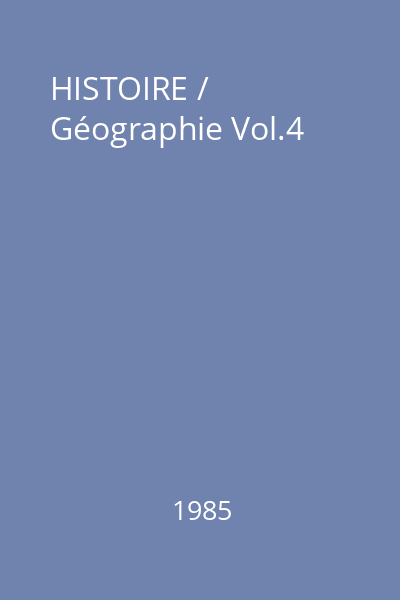 HISTOIRE / Géographie Vol.4