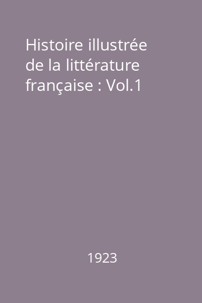 Histoire illustrée de la littérature française : Vol.1