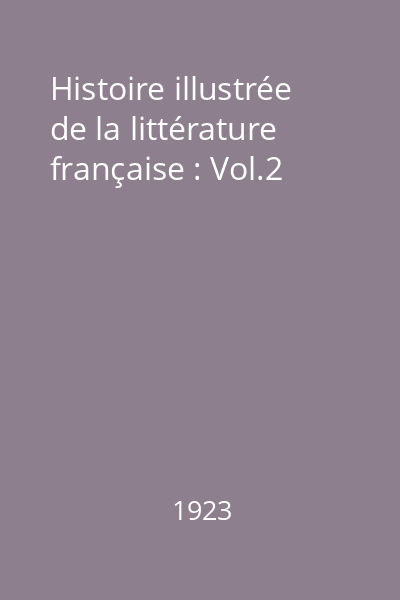 Histoire illustrée de la littérature française : Vol.2