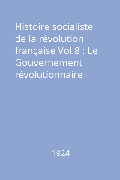 Histoire socialiste de la révolution française Vol.8 : Le Gouvernement révolutionnaire