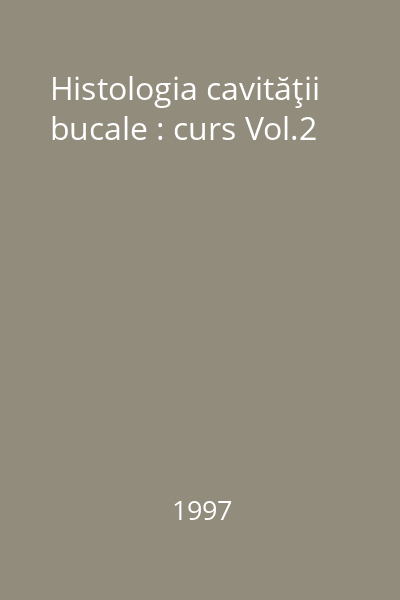 Histologia cavităţii bucale : curs Vol.2