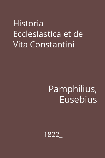 Historia Ecclesiastica et de Vita Constantini