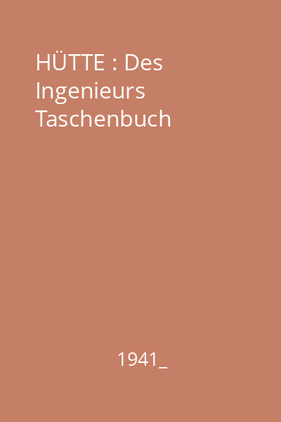 HÜTTE : Des Ingenieurs Taschenbuch