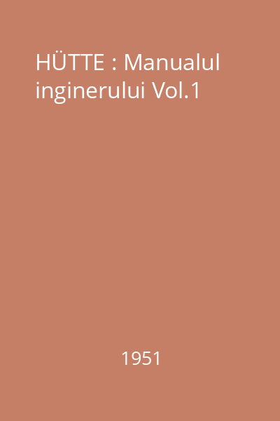 HÜTTE : Manualul inginerului Vol.1