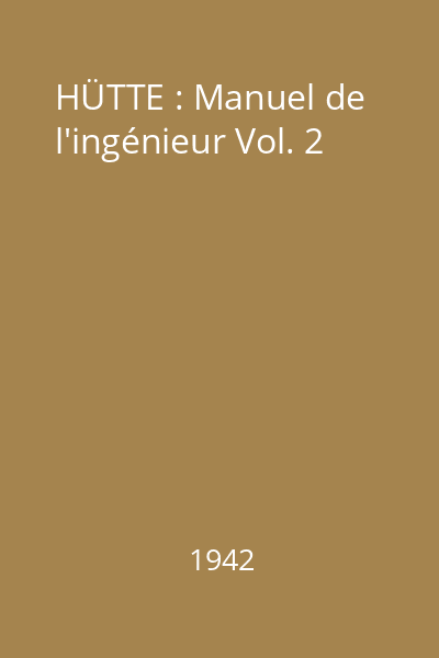 HÜTTE : Manuel de l'ingénieur Vol. 2