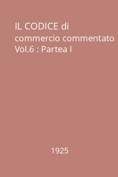 IL CODICE di commercio commentato Vol.6 : Partea I