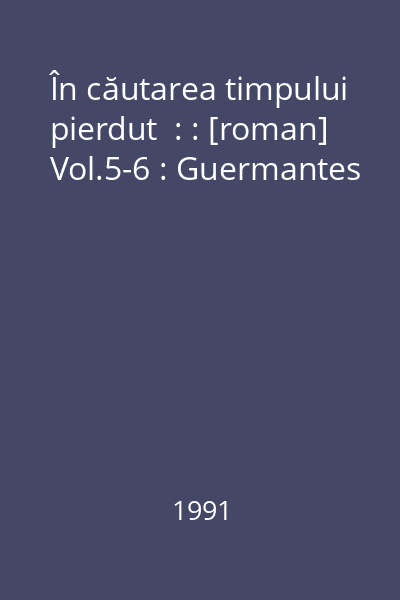 În căutarea timpului pierdut Vol.5-6 : Guermantes