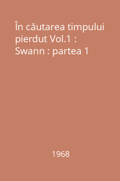 În căutarea timpului pierdut Vol.1 : Swann : partea 1