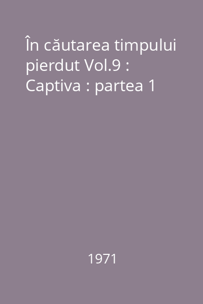 În căutarea timpului pierdut Vol.9 : Captiva : partea 1