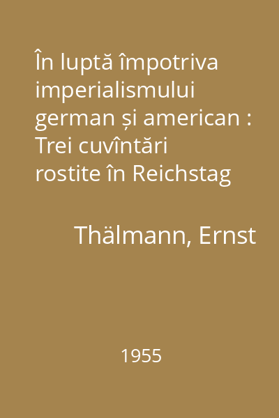 În luptă împotriva imperialismului german și american : Trei cuvîntări rostite în Reichstag