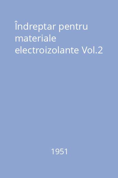 Îndreptar pentru materiale electroizolante Vol.2