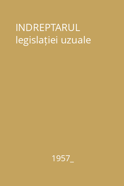 INDREPTARUL legislației uzuale