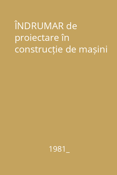 ÎNDRUMAR de proiectare în construcție de mașini