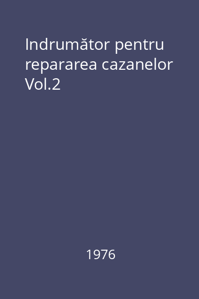 Indrumător pentru repararea cazanelor Vol.2