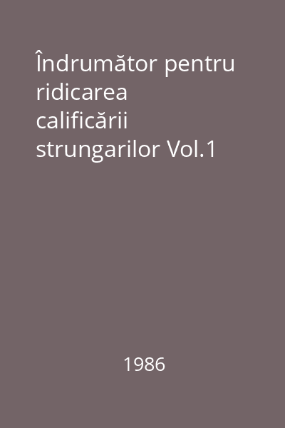 Îndrumător pentru ridicarea calificării strungarilor Vol.1