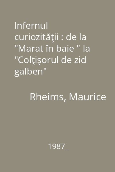 Infernul curiozităţii : de la "Marat în baie " la  "Colţişorul de zid galben"