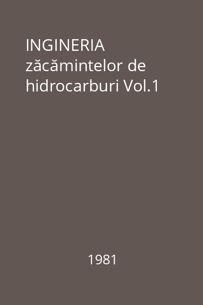 INGINERIA zăcămintelor de hidrocarburi Vol.1