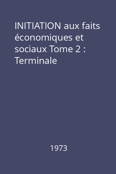 INITIATION aux faits économiques et sociaux Tome 2 : Terminale