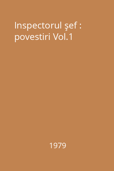 Inspectorul şef : povestiri Vol.1