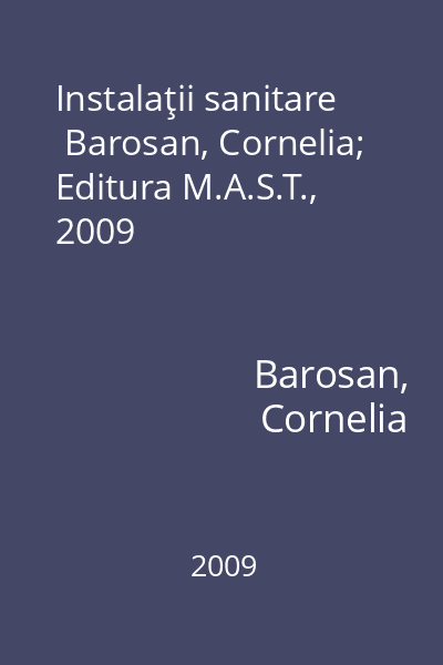 Instalaţii sanitare   Barosan, Cornelia; Editura M.A.S.T., 2009