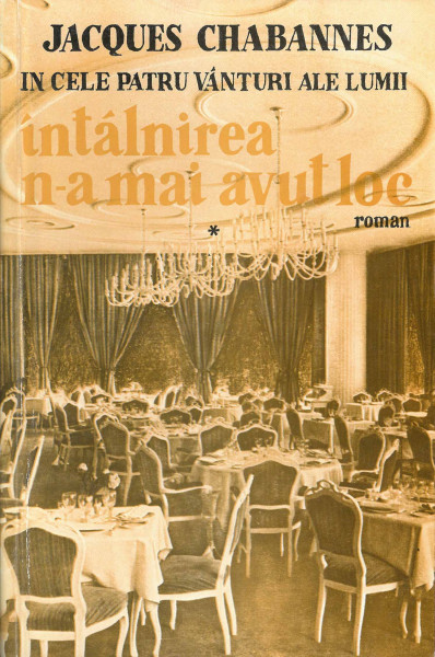 Întâlnirea n-a mai avut loc : [roman] Vol.1