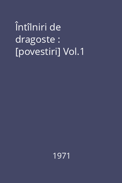 Întîlniri de dragoste : [povestiri] Vol.1