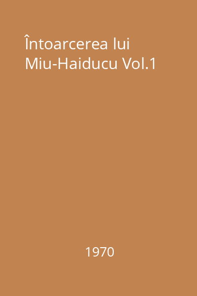 Întoarcerea lui Miu-Haiducu Vol.1