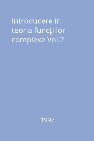 Introducere în teoria funcţiilor complexe Vol.2