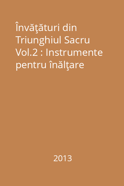 Învăţături din Triunghiul Sacru Vol.2 : Instrumente pentru înălţare